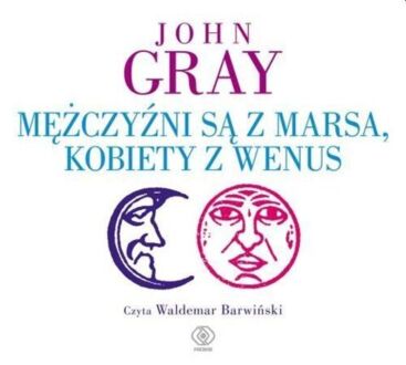 GRAY JOHN - MĘŻCZYŹNI SĄ Z MARSA, KOBIETY Z WENUS. okładka książki audio