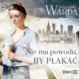 WARDA MAŁGORZATA - NIE MA POWODU, BY PŁAKAĆ. okładka książki audio