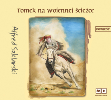 SZKLARSKI ALFRED - PRZYGODY TOMKA WILMOWSKIEGO 3. TOMEK NA WOJENNEJ ŚCIEŻCE. okładka książki audio