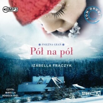 FRĄCZYK IZABELLA - ŚNIEŻNA GRAŃ 2. PÓŁ NA PÓŁ. okładka książki audio