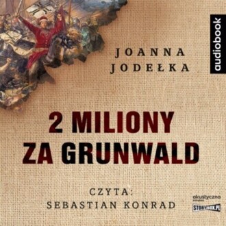 JODEŁKA JOANNA - 2 MILIONY ZA GRUNWALD. okładka książki audio