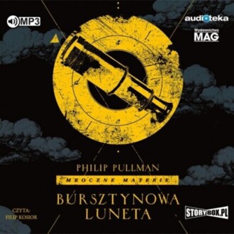 PULLMAN PHILIP - MROCZNE MATERIE 3. BURSZTYNOWA LUNETA. okładka książki audio