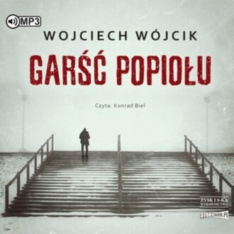 WÓJCIK WOJCIECH - GARŚĆ POPIOŁU. okladka ksiązki audio