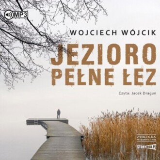 WÓJCIK WOJCIECH - JEZIORO PEŁNE ŁEZ. okładka książki audio