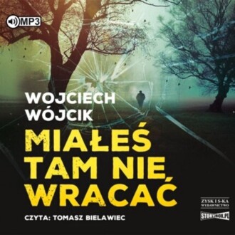 WÓJCIK WOJCIECH - MIAŁEŚ TAM NIE WRACAĆ. okładka książki audio