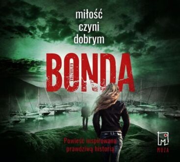 BONDA KATARZYNA – TRYLOGIA KRYMINALNA – WIARA, NADZIEJA, MIŁOŚĆ 2. MIŁOŚĆ CZYNI DOBRYM. okładka książki audio