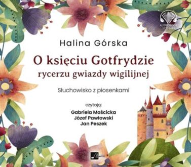 GÓRSKA HALINA - O KSIĘCIU GOTFRYDZIE, RYCERZU GWIAZDY WIGILIJNEJ. okładka książki audio