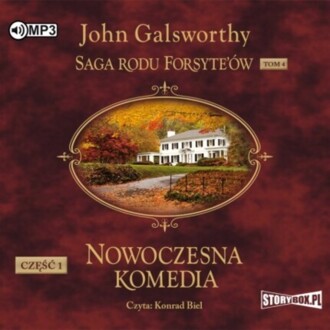 GALSWORTHY JOHN - SAGA RODU FORSYTE'ÓW 4. NOWOCZESNA KOMEDIA cz. 1. okładka książki audio