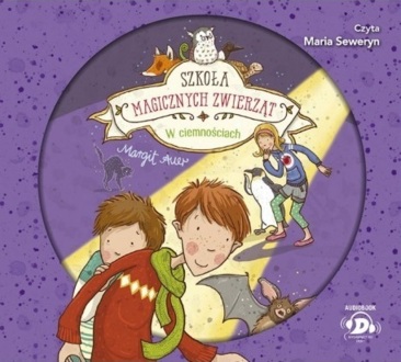 AUER MARGIT – SZKOŁA MAGICZNYCH ZWIERZĄT 3. W CIEMNOŚCIAC. okładka książki audio