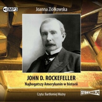 ZIÓŁKOWSKA JOANNA - JOHN D. ROCKEFELLER. NAJBOGATSZY AMERYKANIN W HISTORII. okładka książki audio