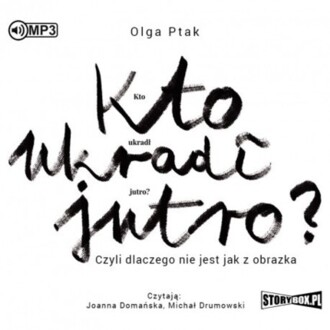 PTAK OLGA - KTO UKRADŁ JUTRO?. okładka książki audio