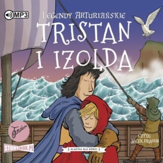 LEGENDY ARTURIAŃSKIE 6. TRISTAN I IZOLDA. okładka książki audio
