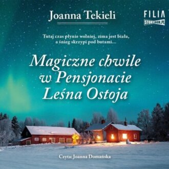 TEKIELI JOANNA – PENSJONAT LEŚNA OSTOJA 4. MAGICZNE CHWILE W PENSJONACIE LEŚNA OSTOJA. okładka książki audio