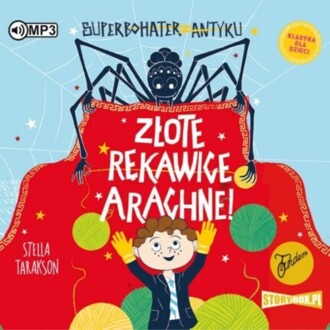 TARAKSON STELLA - SUPERBOHATER ANTYKU 3. ZŁOTE RĘKAWICE ARACHNE. okładka książki audio