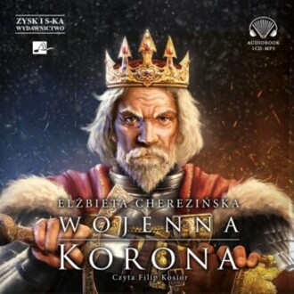 CHEREZIŃSKA ELŻBIETA - ODRODZONE KRÓLESTWO 4. WOJENNA KORONA. okładka książki audio