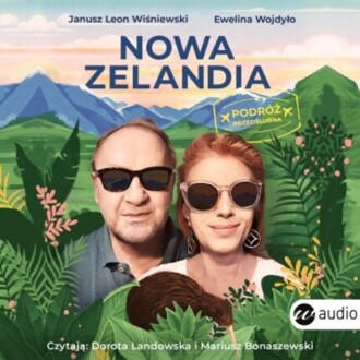WIŚNIEWSKI JANUSZ LEON, WOJDYŁO EWELINA - NOWA ZELANDIA. PODRÓŻ PRZEDŚLUBNA. okładka książki audio