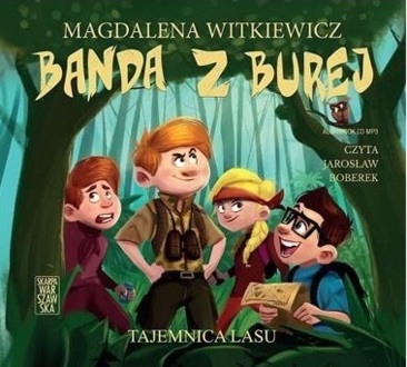WITKIEWICZ MAGDALENA - BANDA Z BUREJ 3. TAJEMNICA LASU. okładka ksiązki audio