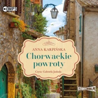 KARPIŃSKA ANNA - CHORWACKA PRZYSTAŃ 2. CHORWACKIE POWROTY. okładka książki audio