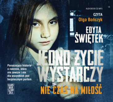 ŚWIĘTEK EDYTA - JEDNO ŻYCIE WYSTARCZY 1. NIE CZAS NA MIŁOŚĆ. okładka książki audio