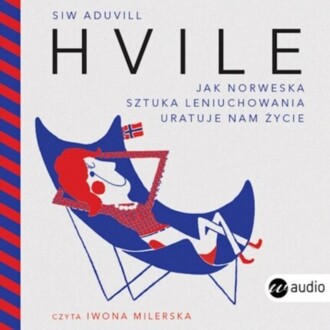 ADUVILL SIW - HVILE. JAK NORWESKA SZTUKA LENIUCHOWANIA URATUJE NAM ŻYCIE. okładka książki audio