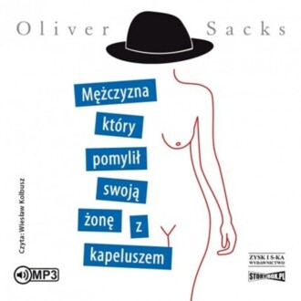SACKS OLIVER - MĘŻCZYZNA, KTÓRY POMYLIŁ SWOJĄ ŻONĘ Z KAPELUSZEM. okładka ksiązki audio