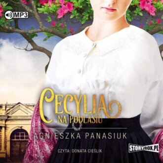 PANASIUK AGNIESZKA – NA PODLASIU 2. CECYLIA. okładka ksiązki audio