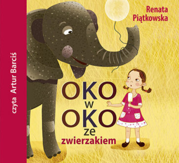 PIĄTKOWSKA RENATA - OKO W OKO ZE ZWIERZAKIEM. okładka książki audio
