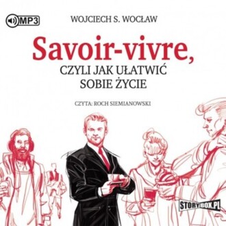 WOCŁAW WOJCIECH S. - SAVOIR-VIVRE, CZYLI JAK UŁATWIĆ SOBIE ŻYCIE. okładka książki audio