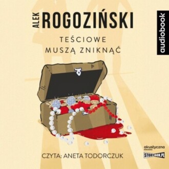 ROGOZIŃSKI ALEK - TEŚCIOWE 1. TEŚCIOWE MUSZĄ ZNIKNĄĆ. okładka ksiązki audio