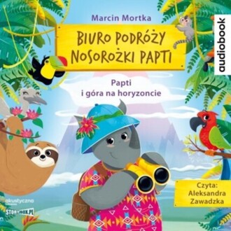 MORTKA MARCIN - BIURO PODRÓŻY NOSOROŻKI PAPTI 2. PAPTI I GÓRA NA HORYZONCIE. okładka ksiązki audio