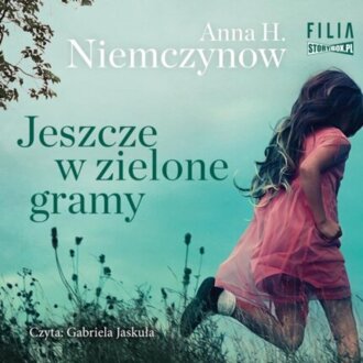 NIEMCZYNOW ANNA H. - JESZCZE W ZIELONE GRAMY. okładka książki audio