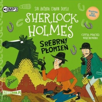 DOYLE ARTHUR CONAN – SHERLOCK HOLMES 16. SREBRNY PŁOMIEŃ (KLASYKA DLA DZIECI). okładka książki audio