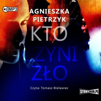 PIETRZYK AGNIESZKA - KTO CZYNI ZŁO. okładka książki audio
