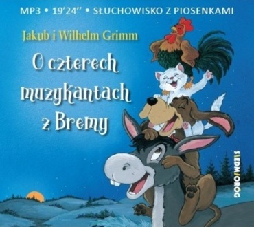 GRIMM JAKUB i WILHELM - O CZTERECH MUZYKANTACH Z BREMY. okładka książki audio
