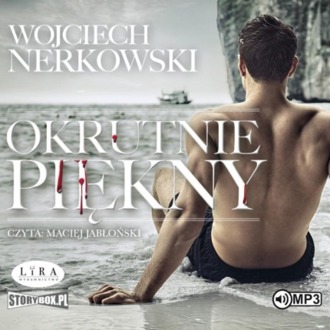NERKOWSKI WOJCIECH - OKRUTNIE PIĘKNY. okładka książki audio