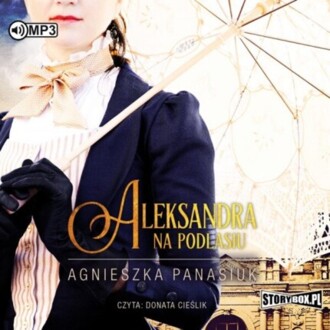 PANASIUK AGNIESZKA - NA PODLASIU 3. ALEKSANDRA. okładka ksiązki audio