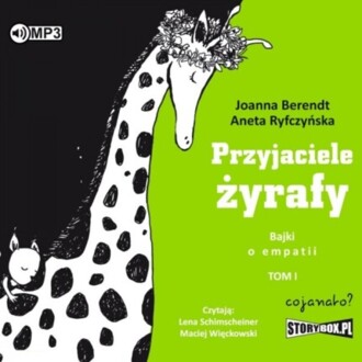 BERENDT JOANNA, RYFCZYŃSKA ANETA - PRZYJACIELE ŻYRAFY. BAJKI O EMPATII 1. okładka książki audio