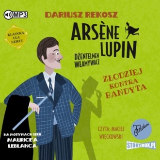 REKOSZ DARIUSZ – ARSENE LUPIN. DŻENTELMEN WŁAMYWACZ 6. ZŁODZIEJ KONTRA BANDYTA. okładka książki audio