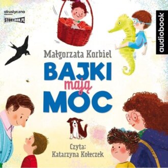 KORBIEL MAŁGORZATA - BAJKI MAJĄ MOC. okładka książki audio