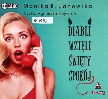 JANOWSKA MONIKA B. - DIABLI WZIĘLI ŚWIĘTY SPOKÓJ. okładka ksiązki audio