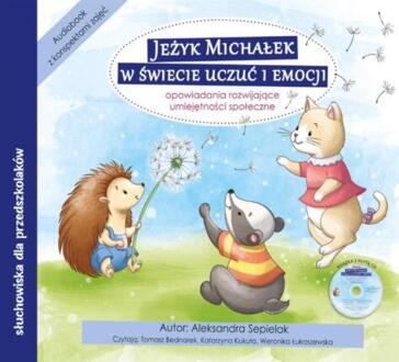 Zdjęcie do SEPIELAK ALEKSANDRA - JEŻYK MICHAŁEK W ŚWIECIE UCZUĆ I EMOCJI. OPOWIADANIA ROZWIJAJĄCE UMIEJĘTNOŚCI SPOŁECZNE cz. 1