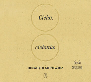KARPOWICZ IGNACY - CICHO, CICHUTKO. okładka ksiązki audio