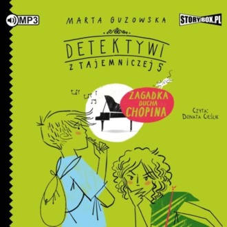 GUZOWSKA MARTA - DETEKTYWI Z TAJEMNICZEJ 5 5. ZAGADKA DUCHA CHOPINA. okładka ksiązki audio