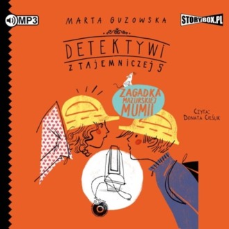 GUZOWSKA MARTA - DETEKTYWI Z TAJEMNICZEJ 5 6. ZAGADKA MAZURSKIEJ MUMII. okładka książki audio