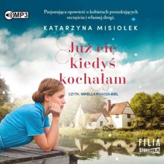 MISIOŁEK KATARZYNA - JUŻ CIĘ KIEDYŚ KOCHAŁAM. okładka książki audio