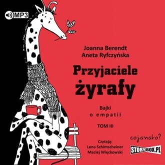 BERENDT JOANNA, RYFCZYŃSKA ANETA – PRZYJACIELE ŻYRAFY. BAJKI O EMPATII 3. okładka książki audio
