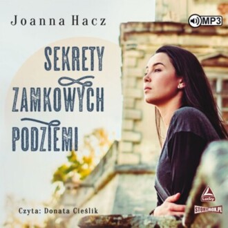 HACZ JOANNA - SEKRETY ZAMKOWYCH PODZIEMI. okładka ksiązki audio