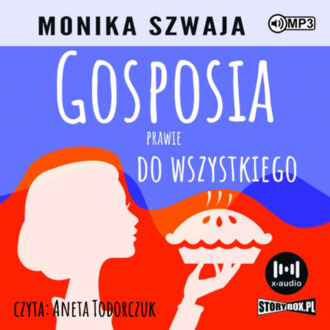 SZWAJA MONIKA - GOSPOSIA PRAWIE DO WSZYSTKIEGO. okładka książki audio