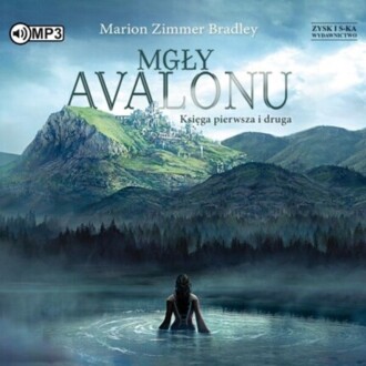 BRADLEY MARION ZIMMER - MGŁY AVALONU. KSIĘGA PIERWSZA I DRUGA. okładka książki audio