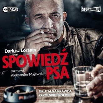 LORANTY DARIUSZ - SPOWIEDŹ PSA. BRUTALNA PRAWDA O POLSKIEJ POLICJI. okładka książki audio